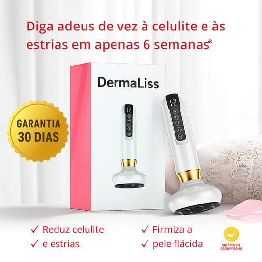 Celulite? Nunca Mais. Conheça o DermaLiss™